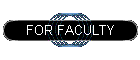FOR FACULTY