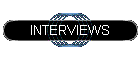 INTERVIEWS